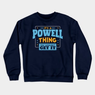 It's a Powell Thing, You Wouldn't Get It // Powell Family Last Name Crewneck Sweatshirt